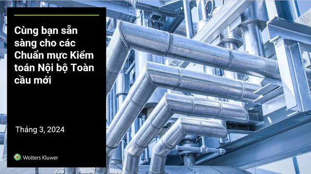 Hội thảo trực tuyến do WK TeamMate, EGP và IIA Vietnam đồng tổ chức chủ đề Sẵn sàng cho các Chuẩn mực Kiểm toán Nội bộ Toàn cầu mới
